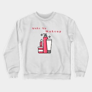 Wakeup Makeup Crewneck Sweatshirt